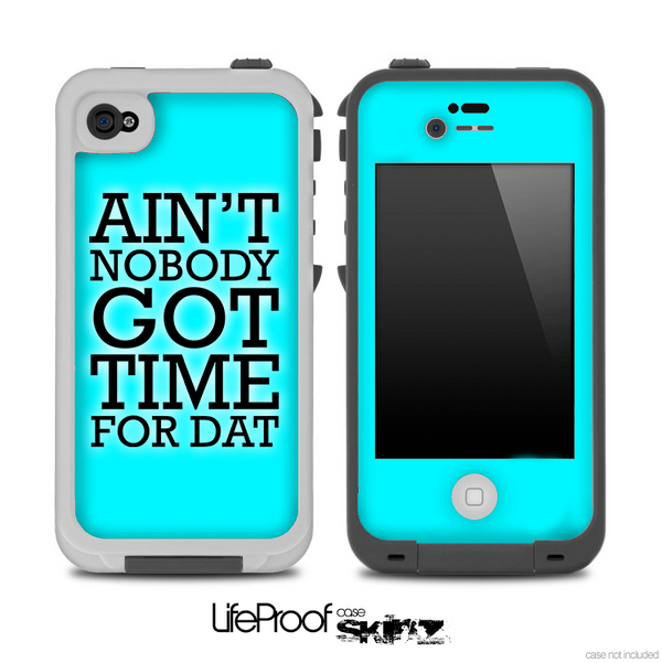 Aint Nobody Got Time For Dat Blue Skin for the iPhone 5 or 4/4s LifeProof Case