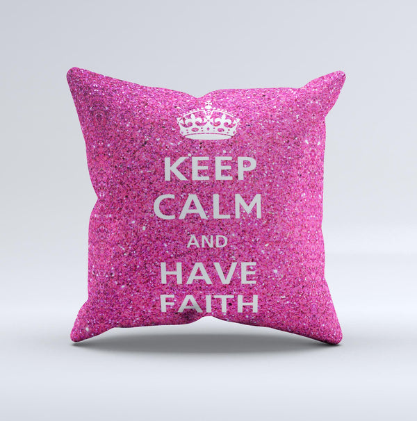 Pink Sparkly Glitter Ultra Metallic Keep Calm Have Faith  Ink-Fuzed Decorative Throw Pillow