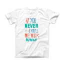 The If You Never Try You Never Know ink-Fuzed Front Spot Graphic Unisex Soft-Fitted Tee Shirt