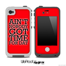 Aint Nobody Got Time For Dat Red Skin for the iPhone 5 or 4/4s LifeProof Case
