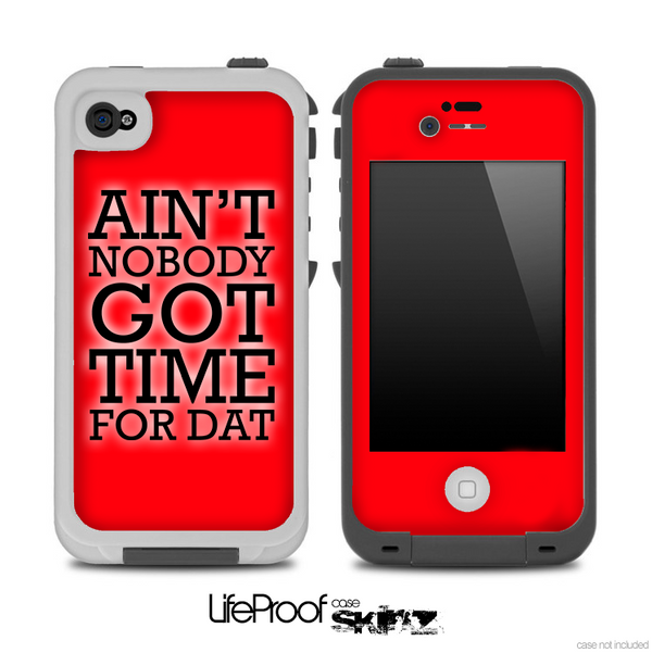 Aint Nobody Got Time For Dat Red Skin for the iPhone 5 or 4/4s LifeProof Case