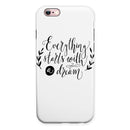 Black Everything Starts with a Dream iPhone 6/6s or 6/6s Plus 2-Piece Hybrid INK-Fuzed Case