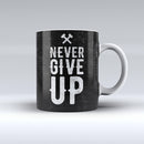 The-Black-Hammered-Never-Give-Up-ink-fuzed-Ceramic-Coffee-Mug