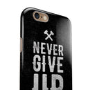 Black Hammered Never Give Up iPhone 6/6s or 6/6s Plus 2-Piece Hybrid INK-Fuzed Case