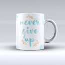 The-Blue-Soft-Never-Give-Up-ink-fuzed-Ceramic-Coffee-Mug