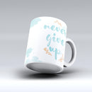 The-Blue-Soft-Never-Give-Up-ink-fuzed-Ceramic-Coffee-Mug