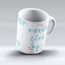 The-Blue-Soft-Never-Give-Up-ink-fuzed-Ceramic-Coffee-Mug