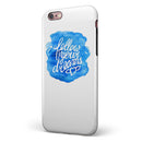 Blue WaterColor Follow Your Dreams iPhone 6/6s or 6/6s Plus 2-Piece Hybrid INK-Fuzed Case