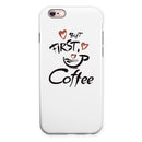 But First Coffee iPhone 6/6s or 6/6s Plus 2-Piece Hybrid INK-Fuzed Case