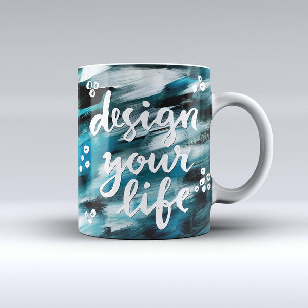 The-Design-your-Life-ink-fuzed-Ceramic-Coffee-Mug