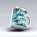The-Design-your-Life-ink-fuzed-Ceramic-Coffee-Mug