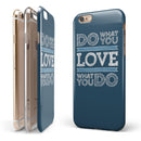Do What You Love What You Do iPhone 6/6s or 6/6s Plus 2-Piece Hybrid INK-Fuzed Case
