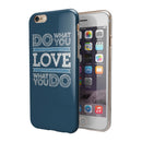 Do What You Love What You Do iPhone 6/6s or 6/6s Plus 2-Piece Hybrid INK-Fuzed Case