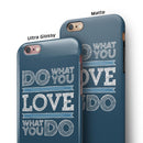 Do What You Love What You Do iPhone 6/6s or 6/6s Plus 2-Piece Hybrid INK-Fuzed Case