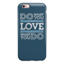 Do What You Love What You Do iPhone 6/6s or 6/6s Plus 2-Piece Hybrid INK-Fuzed Case