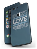 Do_What_You_Love_What_You_Do_-_iPhone_7_Plus_-_FullBody_4PC_v4.jpg