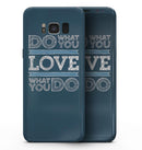 Do What You Love What You Do - Samsung Galaxy S8 Full-Body Skin Kit