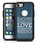 Do What You Love What You Do - iPhone 7 or 8 OtterBox Case & Skin Kits