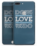 Do What You Love What You Do - Skin-kit for the iPhone 8 or 8 Plus