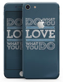 Do What You Love What You Do - Skin-kit for the iPhone 8 or 8 Plus