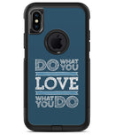 Do What You Love What You Do - iPhone X OtterBox Case & Skin Kits