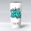 Enjoy_Every_Moment_-_Yeti_Rambler_Skin_Kit_-_20oz_-_V1.jpg