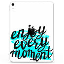 Enjoy Every Moment - Full Body Skin Decal for the Apple iPad Pro 12.9", 11", 10.5", 9.7", Air or Mini (All Models Available)