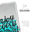 Enjoy Every Moment - Full Body Skin Decal for the Apple iPad Pro 12.9", 11", 10.5", 9.7", Air or Mini (All Models Available)
