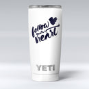 Follow_Your_Heart_-_Yeti_Rambler_Skin_Kit_-_20oz_-_V1.jpg