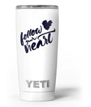 Follow_Your_Heart_-_Yeti_Rambler_Skin_Kit_-_20oz_-_V3.jpg