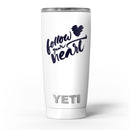Follow_Your_Heart_-_Yeti_Rambler_Skin_Kit_-_20oz_-_V5.jpg