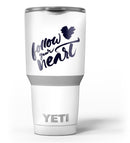 Follow_Your_Heart_-_Yeti_Rambler_Skin_Kit_-_30oz_-_V3.jpg