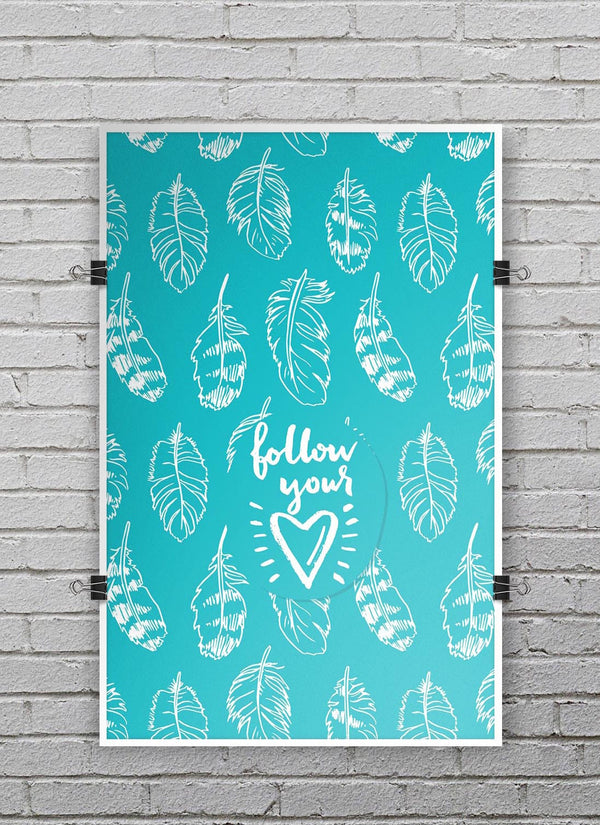 Follow_Your_Heart_Feathers_PosterMockup_11x17_Vertical_V9.jpg