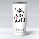 Follow_Your_Heart_V2_-_Yeti_Rambler_Skin_Kit_-_20oz_-_V1.jpg