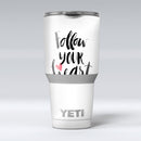 Follow_Your_Heart_V2_-_Yeti_Rambler_Skin_Kit_-_30oz_-_V1.jpg
