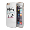 Good Vibes Everyday ALL DAY iPhone 6/6s or 6/6s Plus 2-Piece Hybrid INK-Fuzed Case