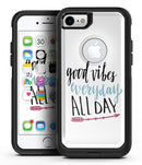Good Vibes Everyday ALL DAY - iPhone 7 or 8 OtterBox Case & Skin Kits