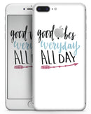 Good Vibes Everyday ALL DAY - Skin-kit for the iPhone 8 or 8 Plus