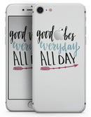 Good Vibes Everyday ALL DAY - Skin-kit for the iPhone 8 or 8 Plus