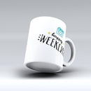 The-Happy-Weekend-ink-fuzed-Ceramic-Coffee-Mug