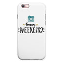 Happy Weekend iPhone 6/6s or 6/6s Plus 2-Piece Hybrid INK-Fuzed Case