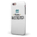 Happy Weekend iPhone 6/6s or 6/6s Plus 2-Piece Hybrid INK-Fuzed Case