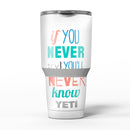 If_You_Never_Try_You_Never_Know_-_Yeti_Rambler_Skin_Kit_-_30oz_-_V5.jpg