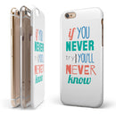 If You Never Try You Never Know iPhone 6/6s or 6/6s Plus 2-Piece Hybrid INK-Fuzed Case