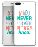 If You Never Try You Never Know - Skin-kit for the iPhone 8 or 8 Plus