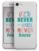 If You Never Try You Never Know - Skin-kit for the iPhone 8 or 8 Plus