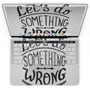 MacBook Pro with Touch Bar Skin Kit - Let_s_do_Something_Wrong-MacBook_13_Touch_V4.jpg?