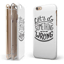 Let's do Something Wrong iPhone 6/6s or 6/6s Plus 2-Piece Hybrid INK-Fuzed Case