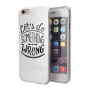 Let's do Something Wrong iPhone 6/6s or 6/6s Plus 2-Piece Hybrid INK-Fuzed Case