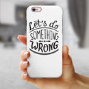 Let's do Something Wrong iPhone 6/6s or 6/6s Plus 2-Piece Hybrid INK-Fuzed Case